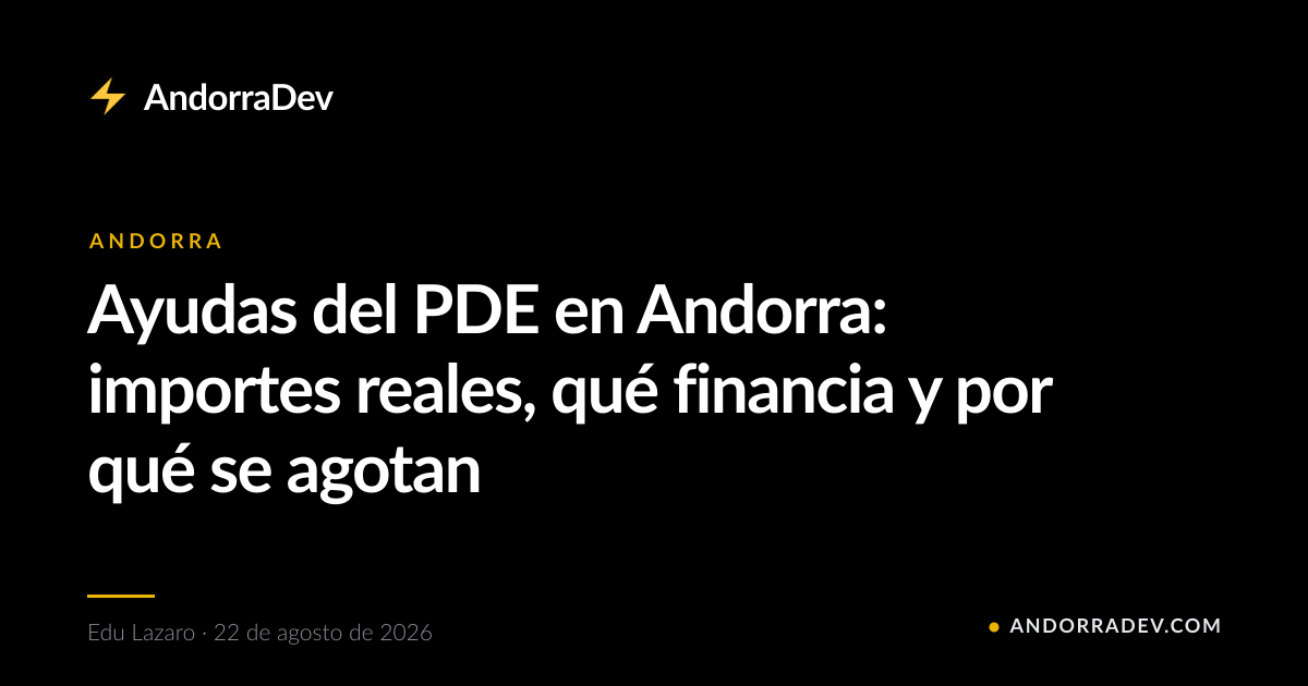 Ayudas del PDE en Andorra: importes reales, qué financia y por qué se agotan