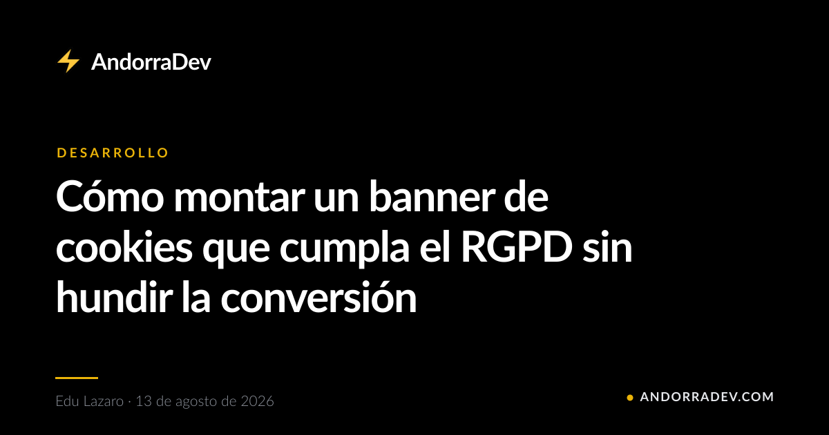 Cómo montar un banner de cookies que cumpla el RGPD sin hundir la conversión