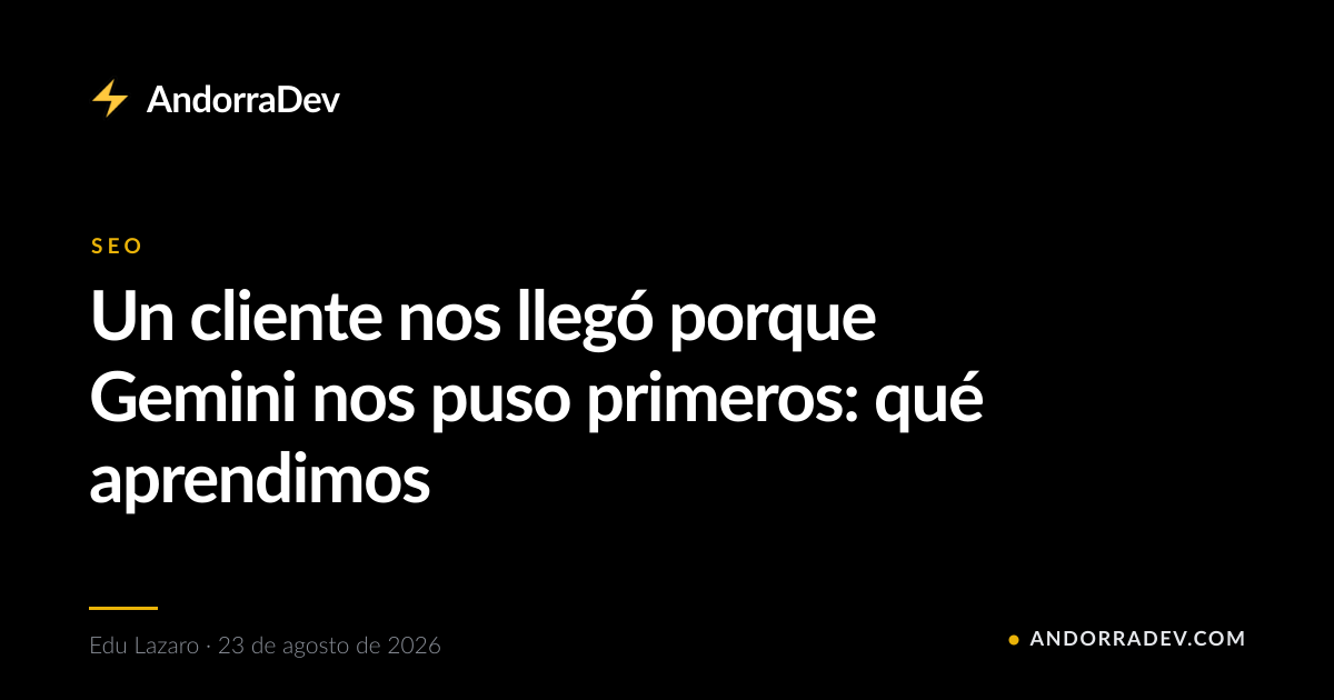 Un cliente nos llegó porque Gemini nos puso primeros: qué aprendimos