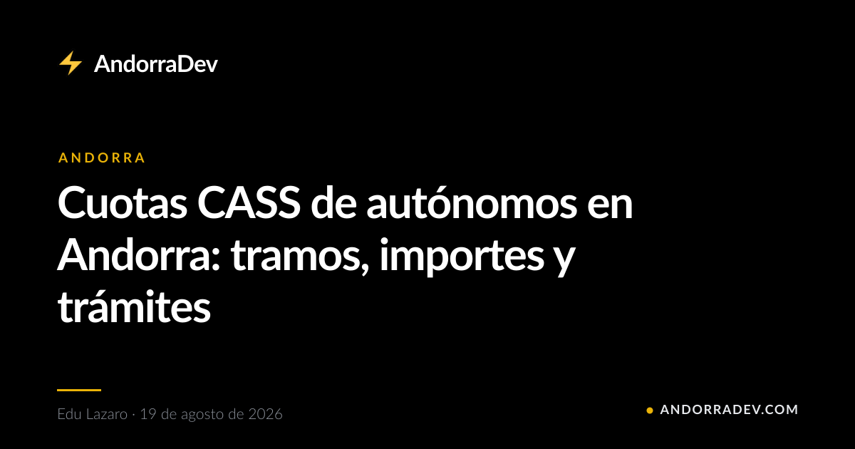 Cuotas CASS de autónomos en Andorra: tramos, importes y trámites