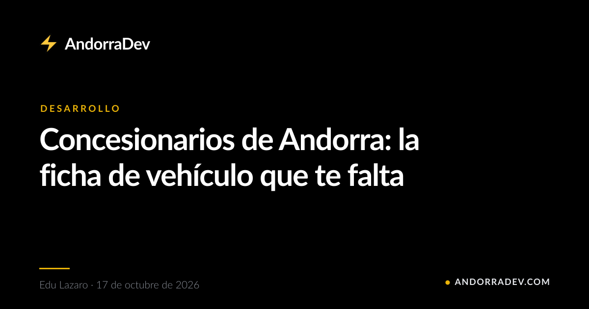 Concesionarios de Andorra: la ficha de vehículo que te falta