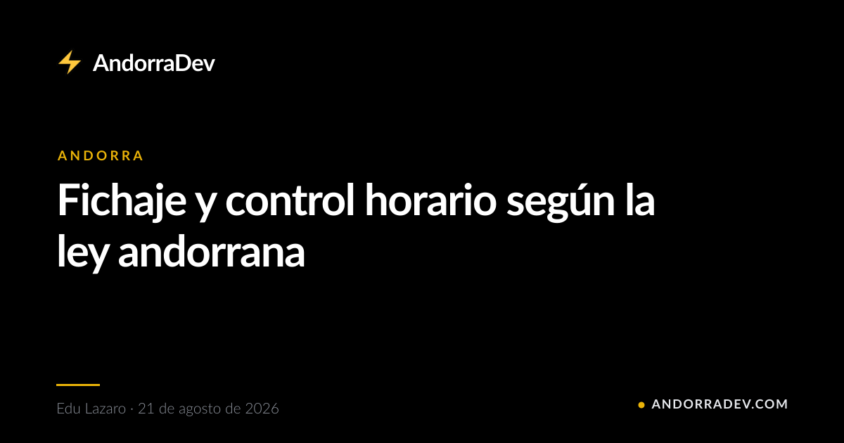 Fichaje y control horario según la ley andorrana