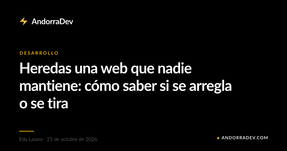 Heredas una web que nadie mantiene: cómo saber si se arregla o se tira
