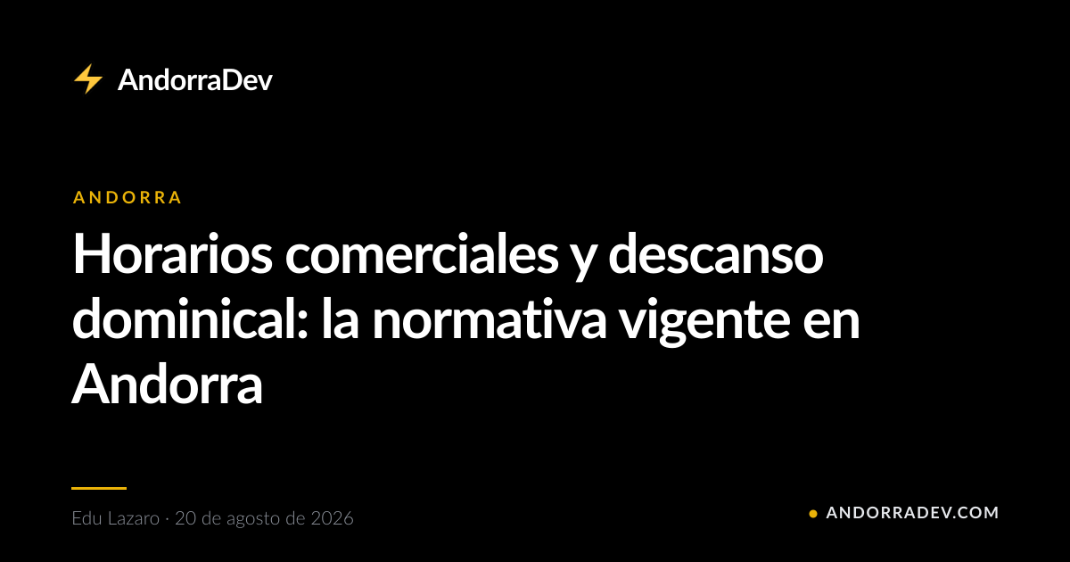 Horarios comerciales y descanso dominical: la normativa vigente en Andorra