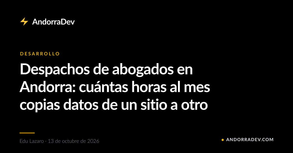 Despachos de abogados en Andorra: cuántas horas al mes copias datos de un sitio a otro