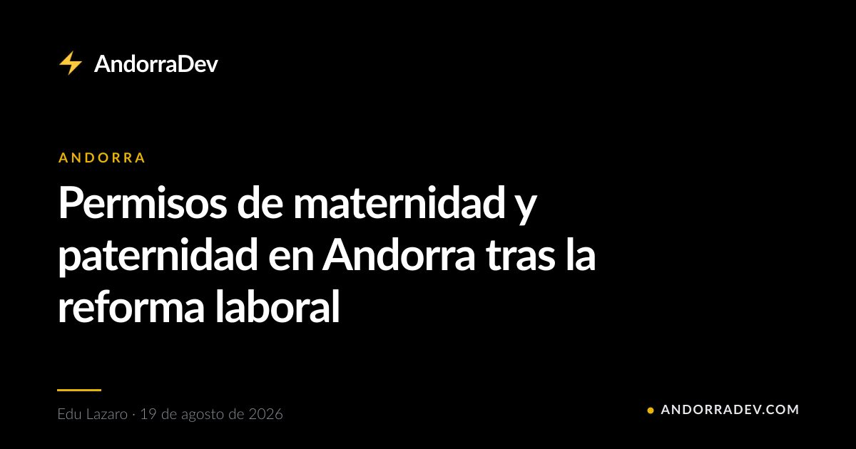 Permisos de maternidad y paternidad en Andorra tras la reforma laboral
