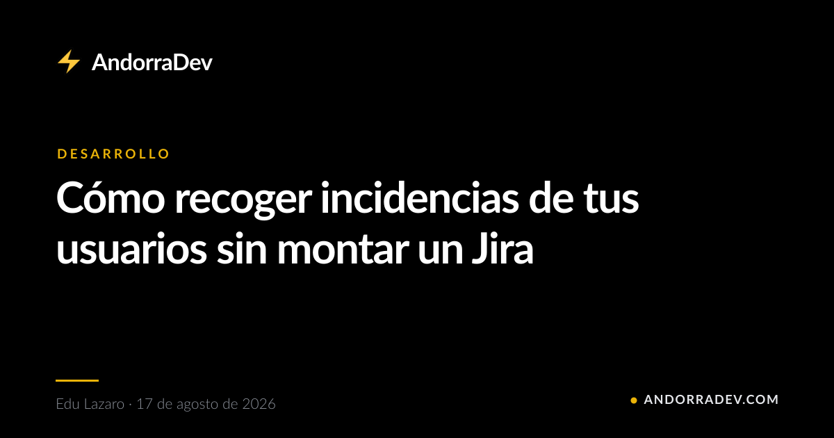 Cómo recoger incidencias de tus usuarios sin montar un Jira