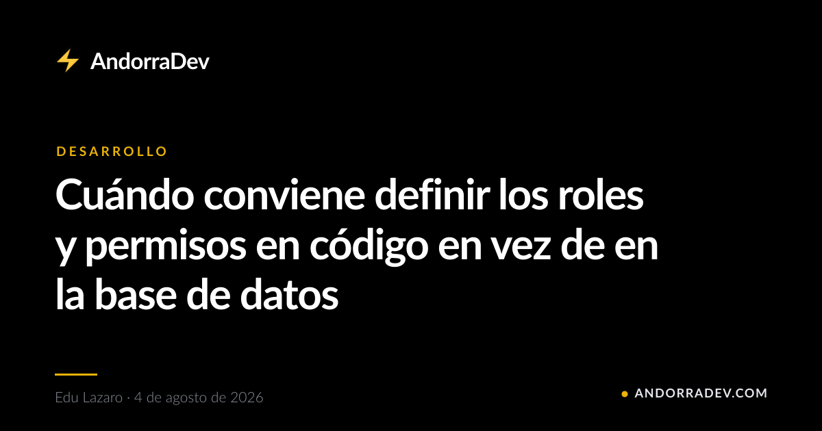 Cuándo conviene definir los roles y permisos en código en vez de en la base de datos