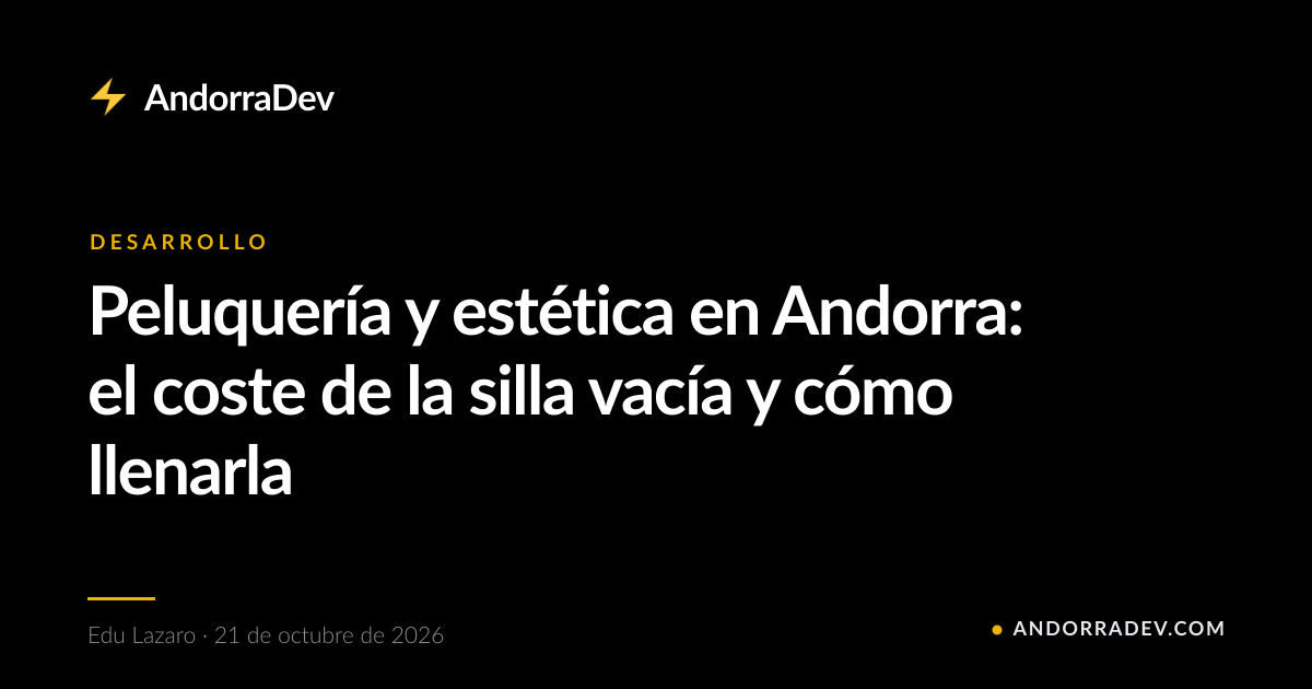Peluquería y estética en Andorra: el coste de la silla vacía y cómo llenarla