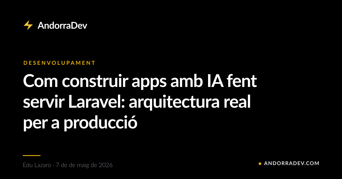 Com construir apps amb IA fent servir Laravel: arquitectura real per a producció