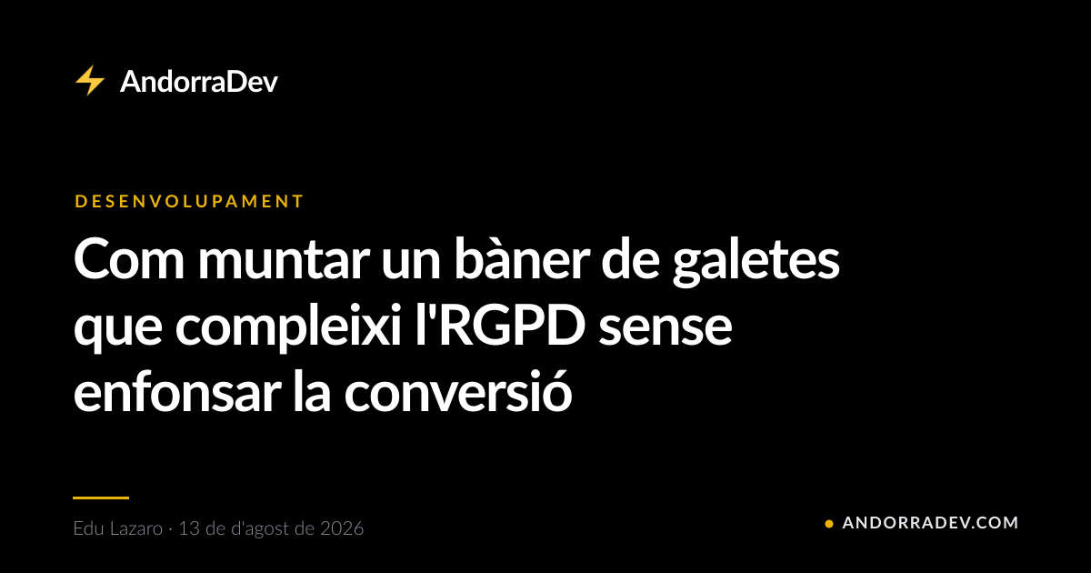 Com muntar un bàner de galetes que compleixi l'RGPD sense enfonsar la conversió