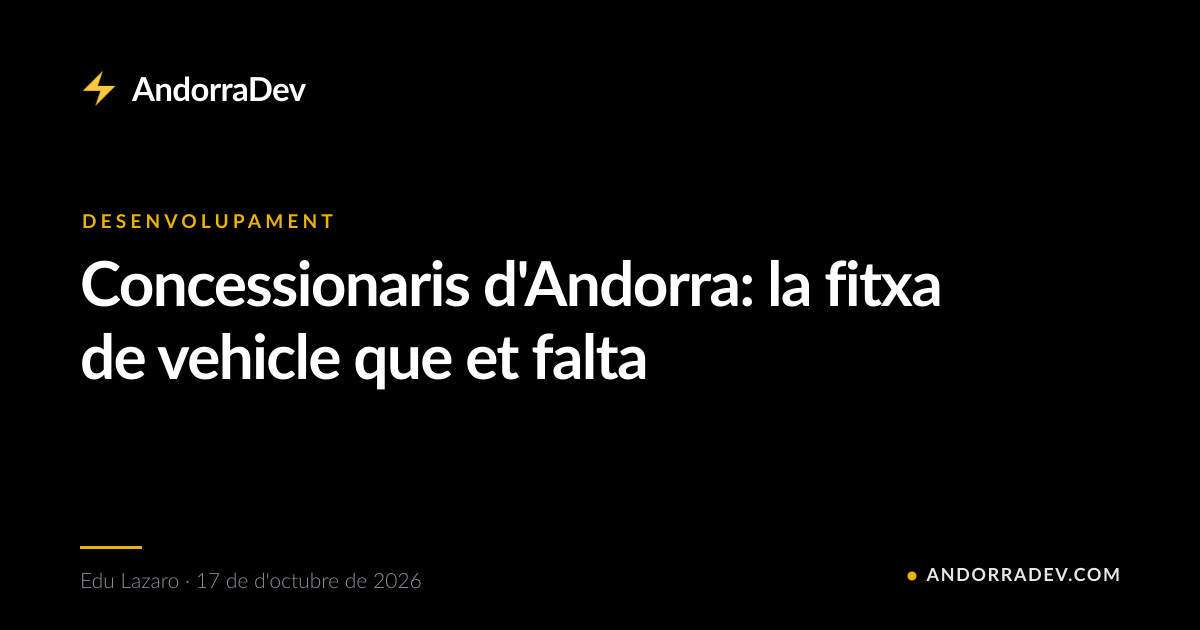 Concessionaris d'Andorra: la fitxa de vehicle que et falta