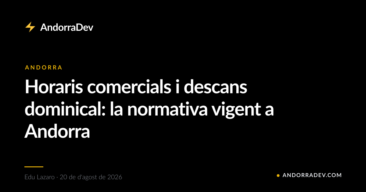 Horaris comercials i descans dominical: la normativa vigent a Andorra