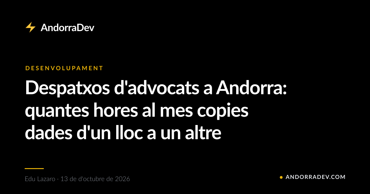 Despatxos d'advocats a Andorra: quantes hores al mes copies dades d'un lloc a un altre