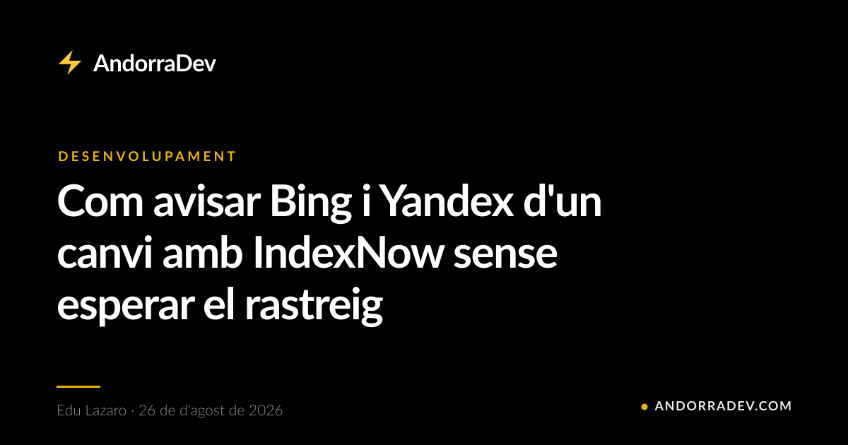 Com avisar Bing i Yandex d'un canvi amb IndexNow sense esperar el rastreig