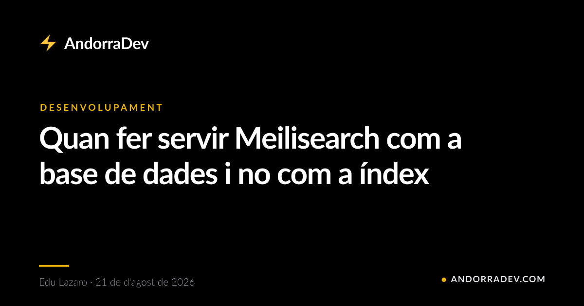 Quan fer servir Meilisearch com a base de dades i no com a índex