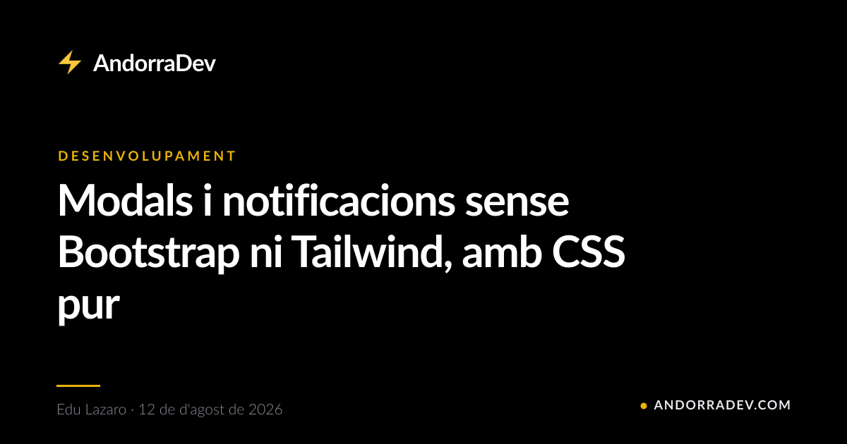Modals i notificacions sense Bootstrap ni Tailwind, amb CSS pur