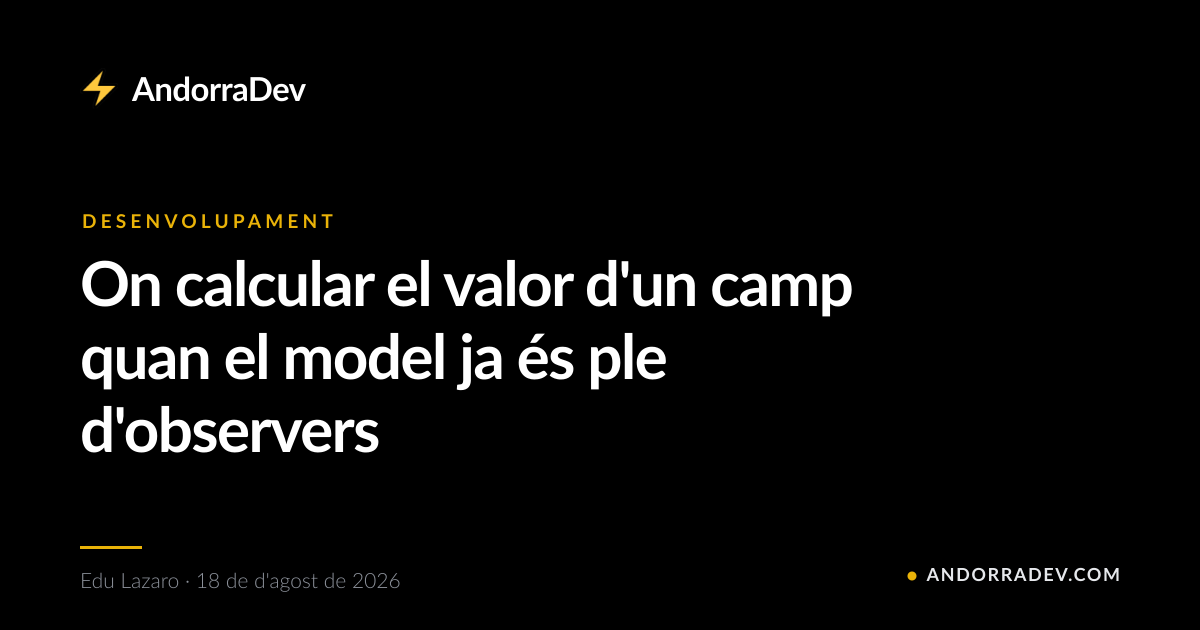 On calcular el valor d'un camp quan el model ja és ple d'observers