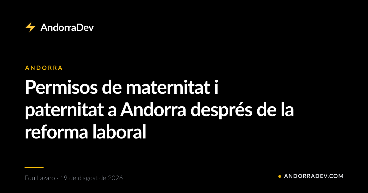 Permisos de maternitat i paternitat a Andorra després de la reforma laboral