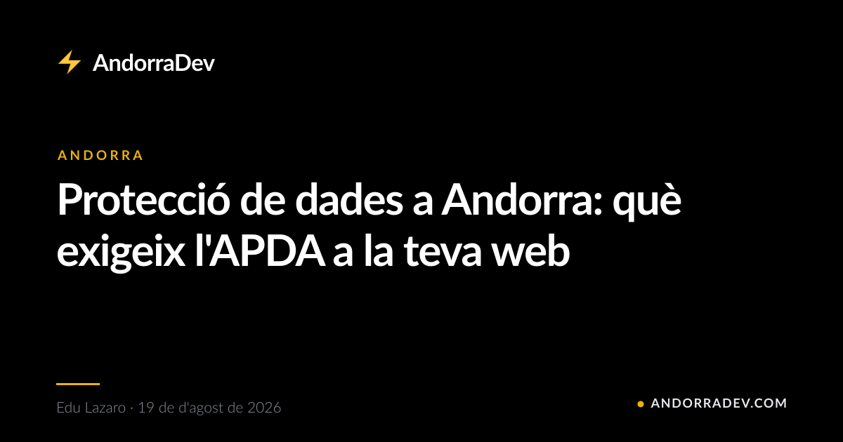 Protecció de dades a Andorra: què exigeix l'APDA a la teva web