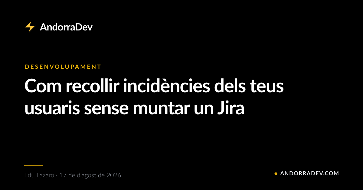 Com recollir incidències dels teus usuaris sense muntar un Jira
