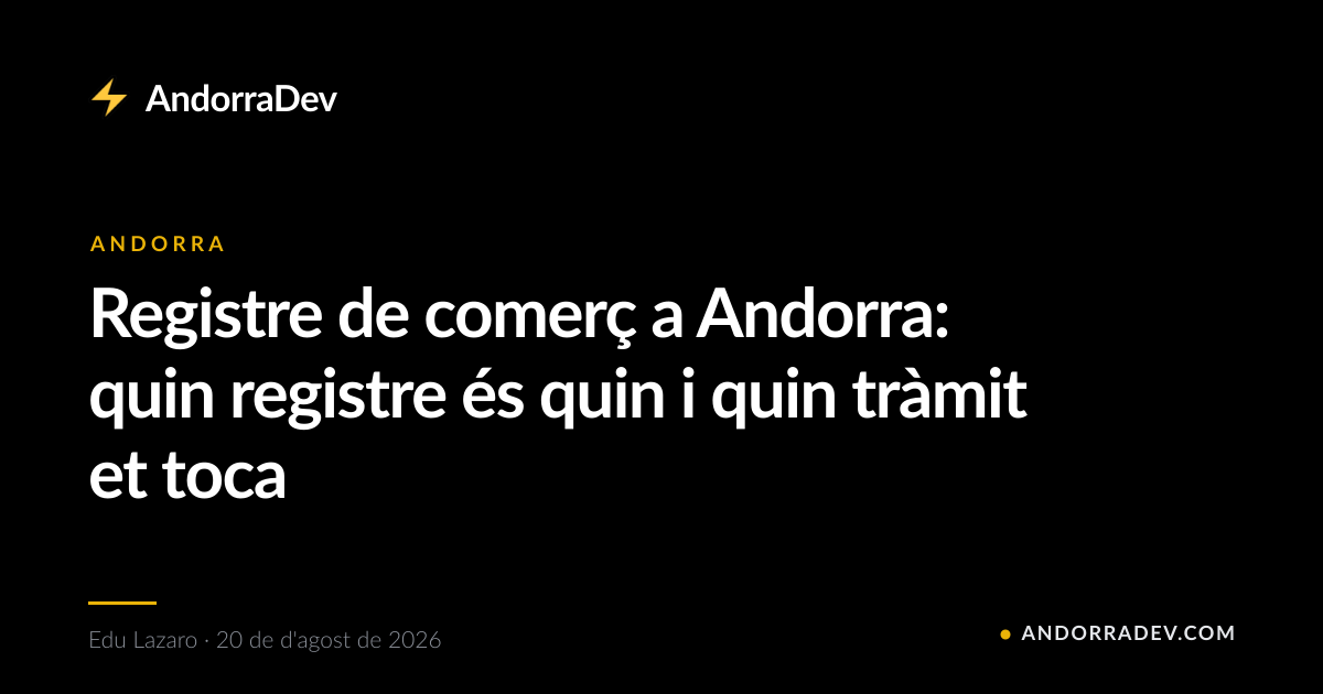 Registre de comerç a Andorra: quin registre és quin i quin tràmit et toca