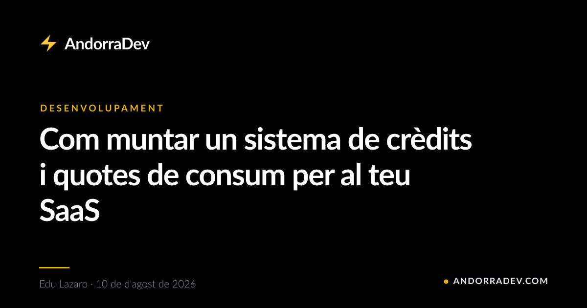 Com muntar un sistema de crèdits i quotes de consum per al teu SaaS