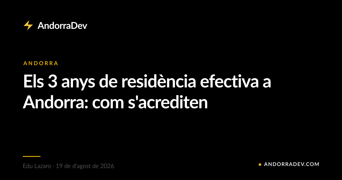 Els 3 anys de residència efectiva a Andorra: com s'acrediten