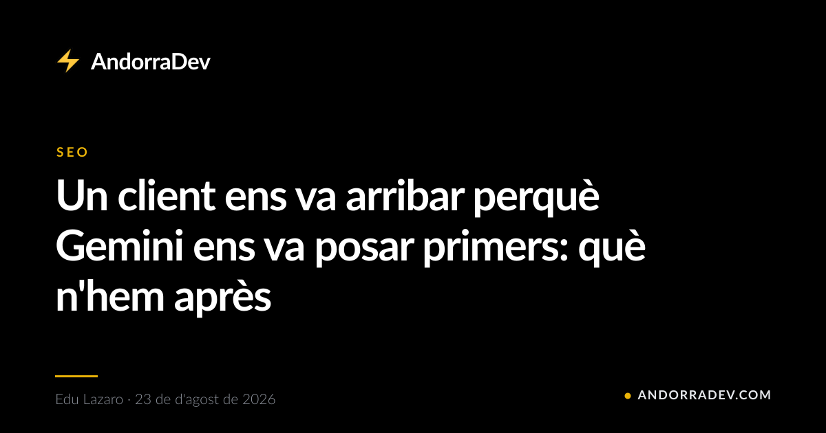 Un client ens va arribar perquè Gemini ens va posar primers: què n'hem après