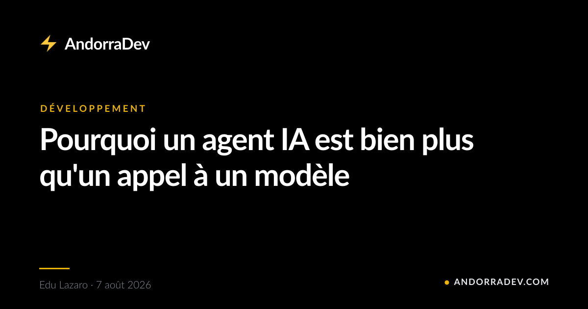 Pourquoi un agent IA est bien plus qu'un appel à un modèle