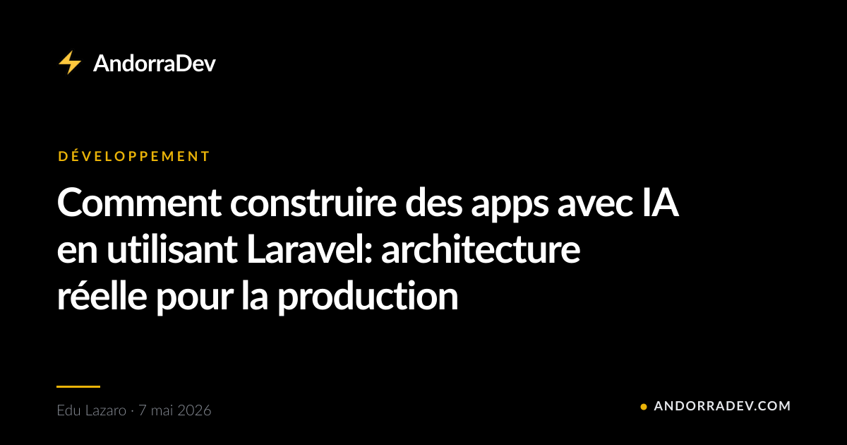 Comment construire des apps avec IA en utilisant Laravel: architecture réelle pour la production