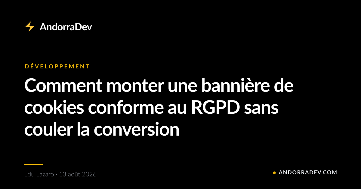 Comment monter une bannière de cookies conforme au RGPD sans couler la conversion