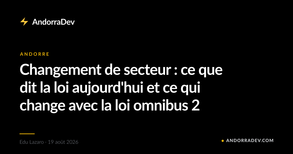 Changement de secteur : ce que dit la loi aujourd'hui et ce qui change avec la loi omnibus 2