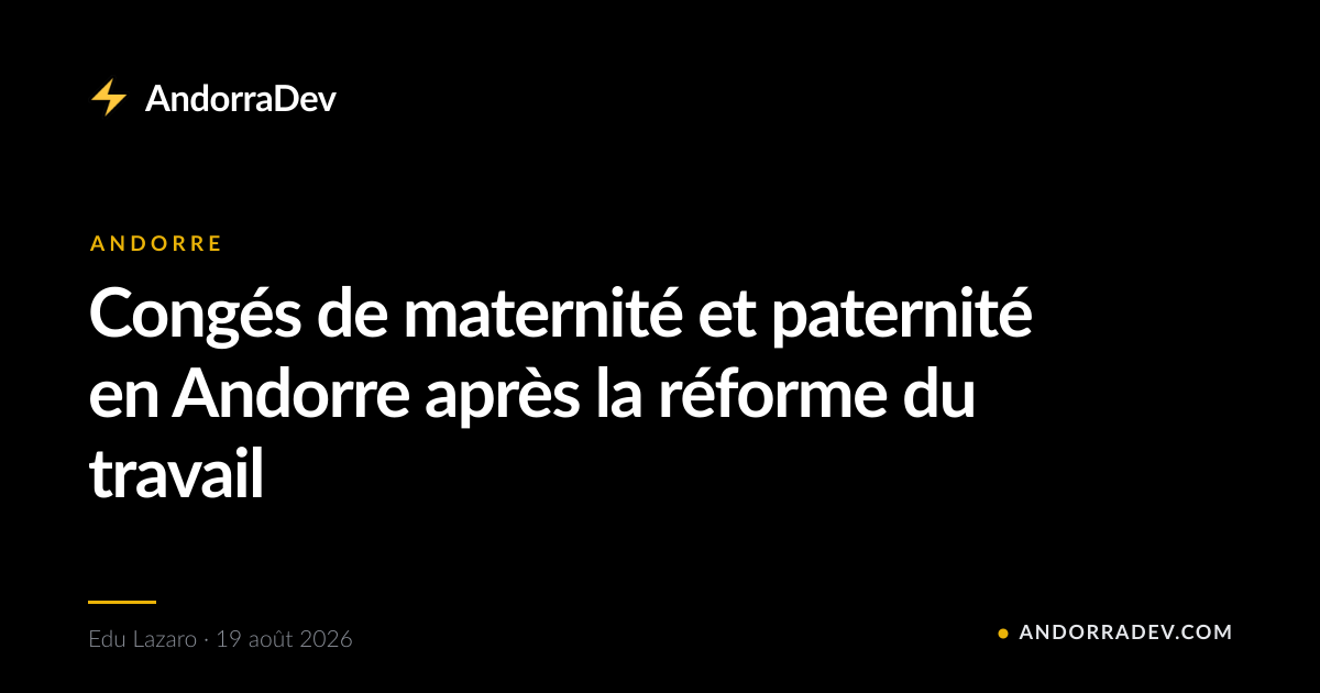 Congés de maternité et paternité en Andorre après la réforme du travail