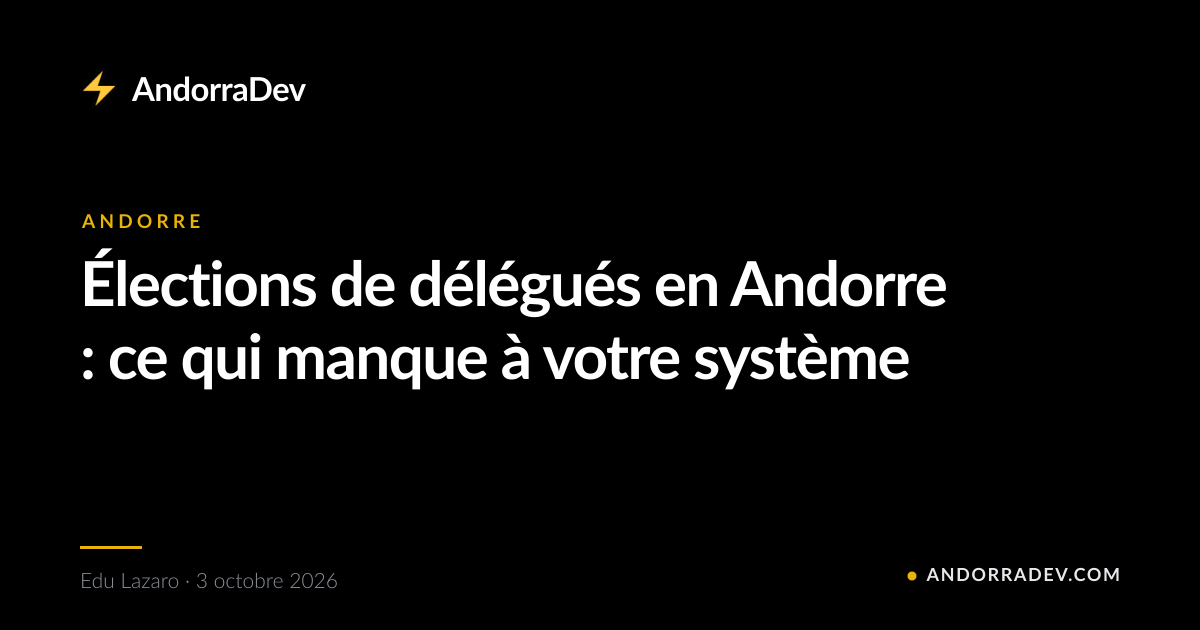 Élections de délégués en Andorre : ce qui manque à votre système