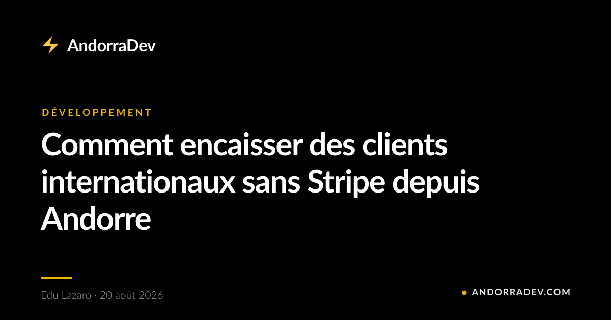 Comment encaisser des clients internationaux sans Stripe depuis Andorre