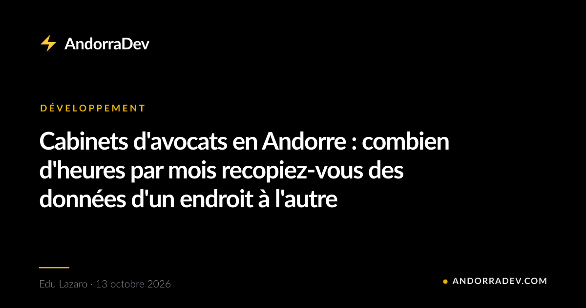 Cabinets d'avocats en Andorre : combien d'heures par mois recopiez-vous des données d'un endroit à l'autre