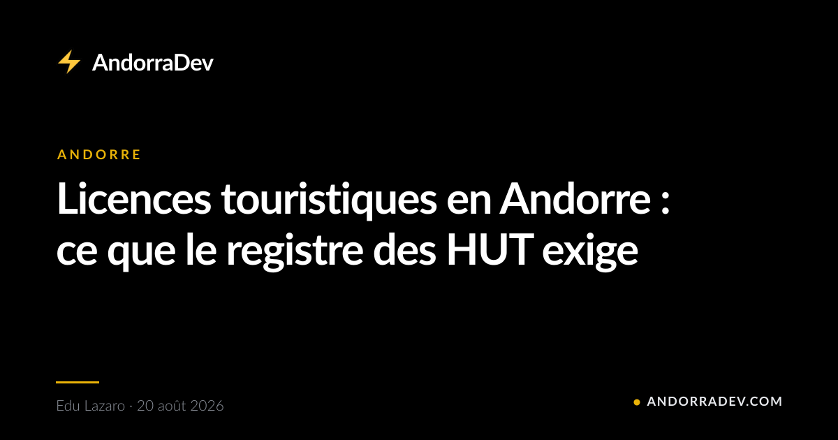 Licences touristiques en Andorre : ce que le registre des HUT exige