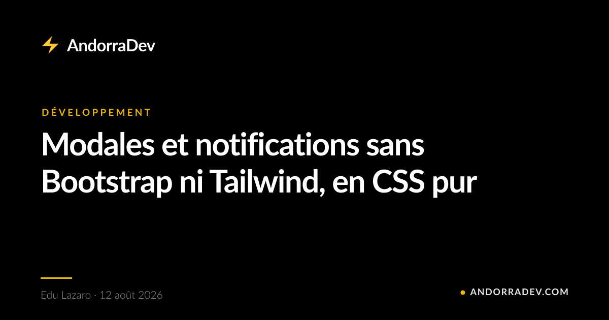 Modales et notifications sans Bootstrap ni Tailwind, en CSS pur