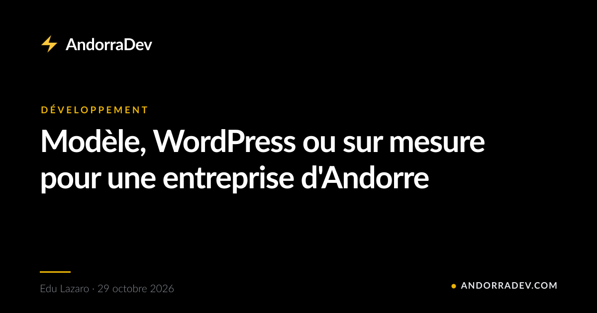 Modèle, WordPress ou sur mesure pour une entreprise d'Andorre