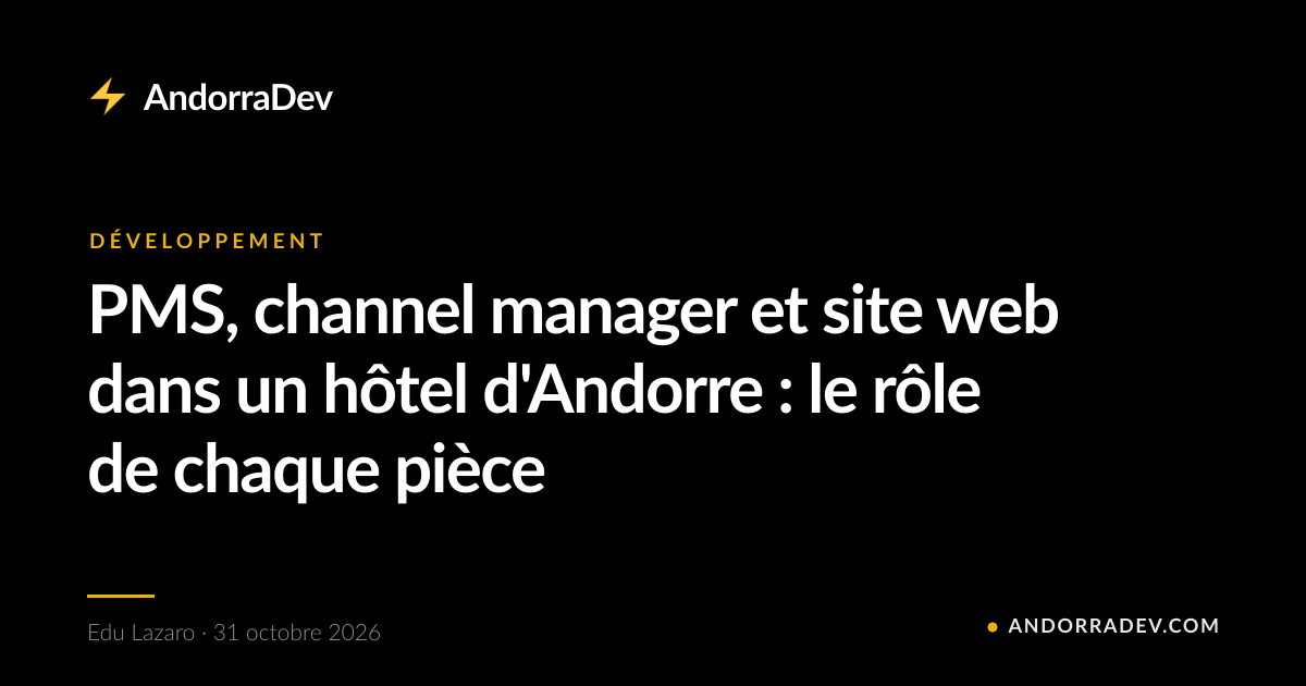 PMS, channel manager et site web dans un hôtel d'Andorre : le rôle de chaque pièce