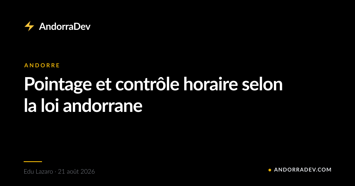 Pointage et contrôle horaire selon la loi andorrane