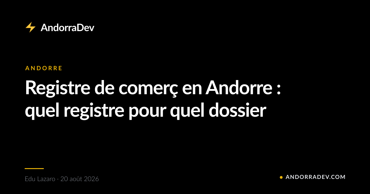 Registre de comerç en Andorre : quel registre pour quel dossier