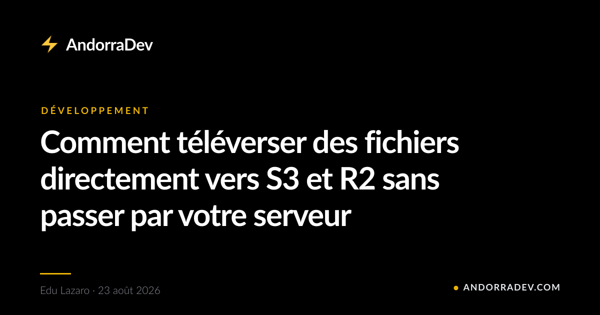 Comment téléverser des fichiers directement vers S3 et R2 sans passer par votre serveur