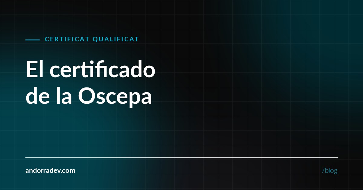 El certificado cualificado de la Oscepa: qué es y cuándo lo necesitas